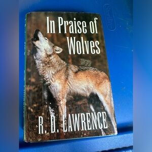 “In Praise Of Wolves” R. D Lawrence, Naturalist Hard Cover